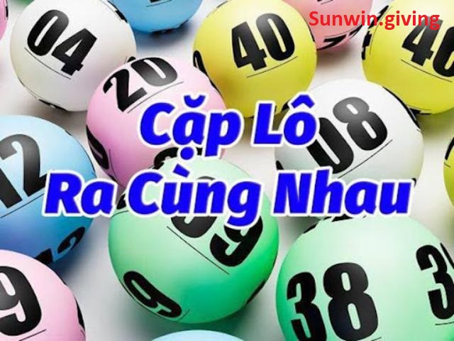 Cập nhật những cặp lô hay ra cùng nhau mới nhất
