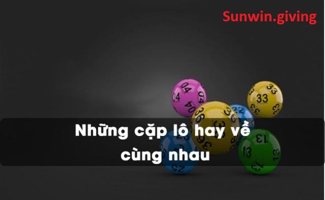 cặp lô hay về cùng nhau