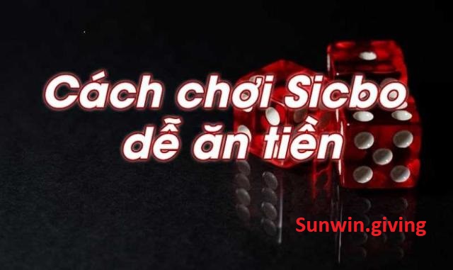chơi sicbo dễ ăn tiền nhà cái