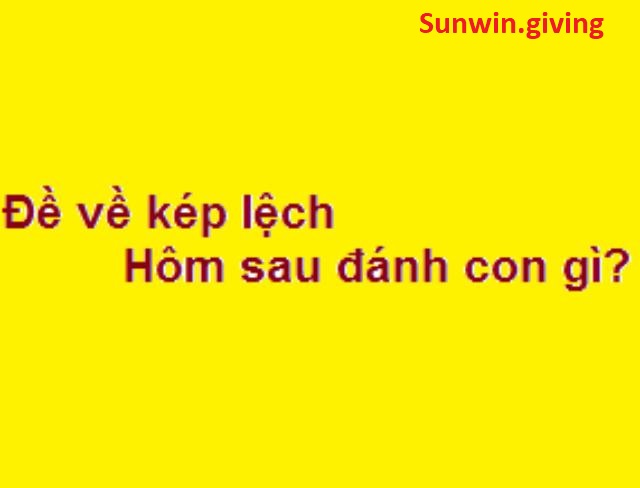 đề về kép lệch đánh con gì