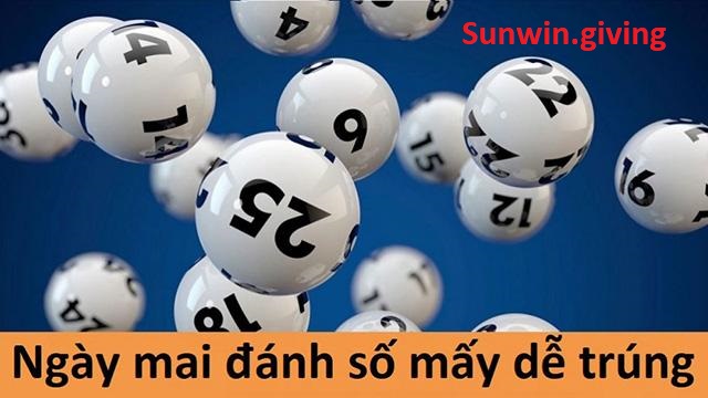 ngày mai đánh số mấy dễ trúng nhất