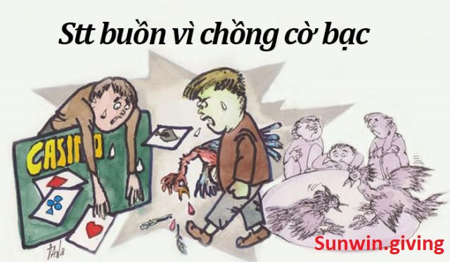 stt chửi chồng cờ bạc